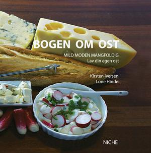 Bogen om Ost, Kirsten Iversen og Lone Hind�, Forlaget Niche